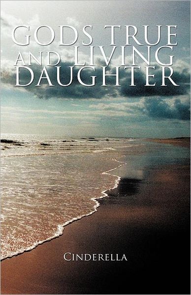 Cover for Cinderella · Gods True and Living Daughter (Paperback Bog) (2011)