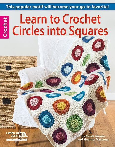 Learn to Crochet Circles into Squares - Candi Jensen - Bøker - Leisure Arts, Inc. - 9781464709388 - 13. september 2013