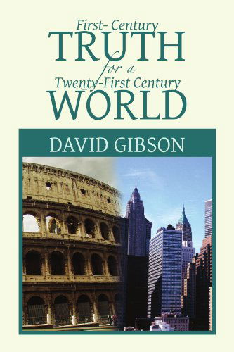 Cover for David Gibson · First-century Truth for a Twenty-first Century World: the Crucial Issues of Biblical Authority (Pocketbok) (2011)