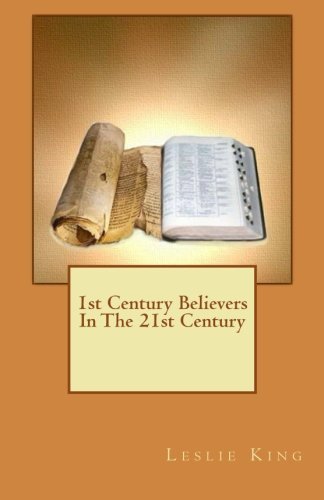 Cover for Leslie King · 1st Century Believers in the 21st Century (Taschenbuch) (2011)