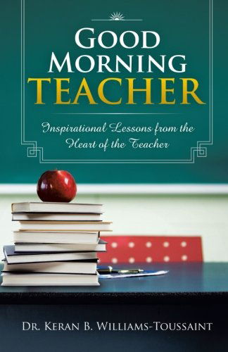 Cover for Dr. Keran B. Williams-toussaint · Good Morning Teacher (Paperback Book) (2013)