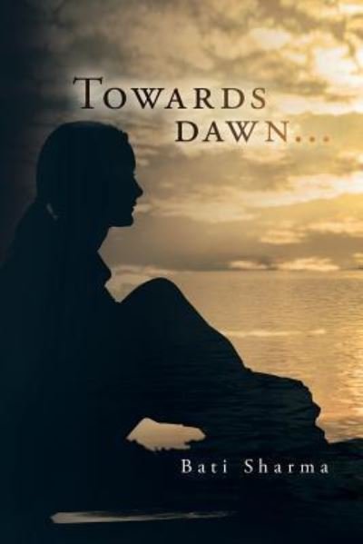 Cover for Bati Sharma · Towards dawn... (Paperback Book) (2012)