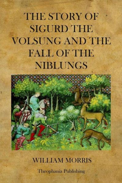 Cover for William Morris · The Story of Sigurd the Volsung and the Fall of the Niblungs (Paperback Book) (2012)