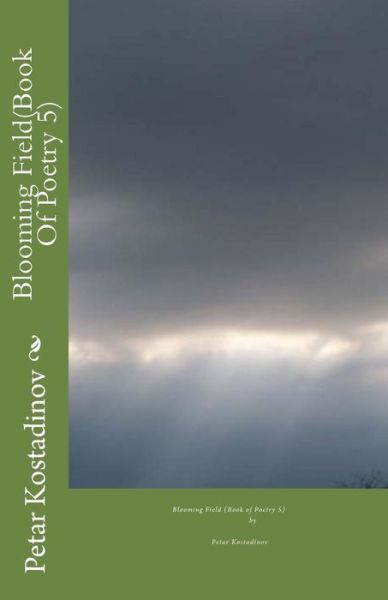 Cover for Petar Kostadinov · Blooming Field (Book Of Poetry 5) (Paperback Book) (2012)