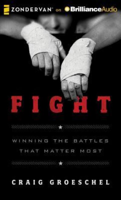 Cover for Craig Groeschel · Fight Winning the Battles That Matter Most (CD) (2013)