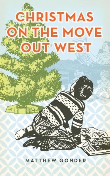 Christmas on the Move out West - Matthew Gonder - Książki - Createspace - 9781482334388 - 1 lutego 2013