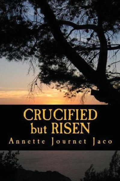 Cover for Annette Journet Jaco · Crucified but Risen (Paperback Book) (2013)