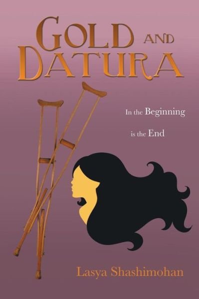 Cover for Lasya Shashimohan · Gold and Datura: in the Beginning is the End (Paperback Book) (2014)
