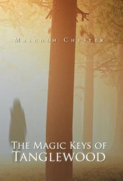 Cover for Malcolm Chester · The Magic Keys of Tanglewood (Inbunden Bok) (2016)