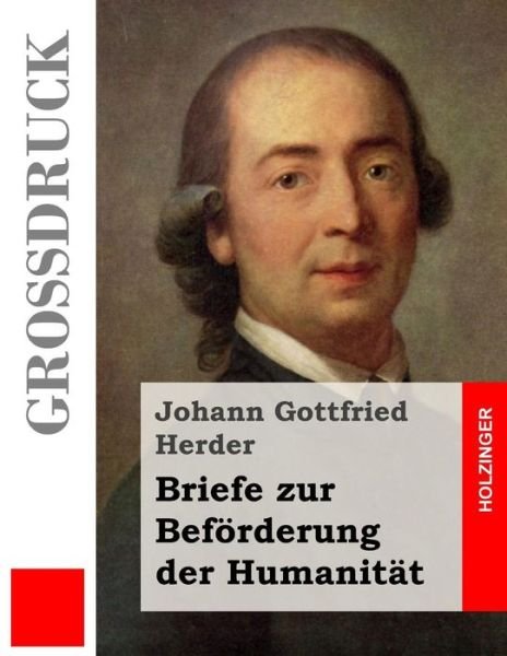 Cover for Johann Gottfried Herder · Briefe Zur Beförderung Der Humanität (Großdruck) (German Edition) (Taschenbuch) [German, Lrg edition] (2013)