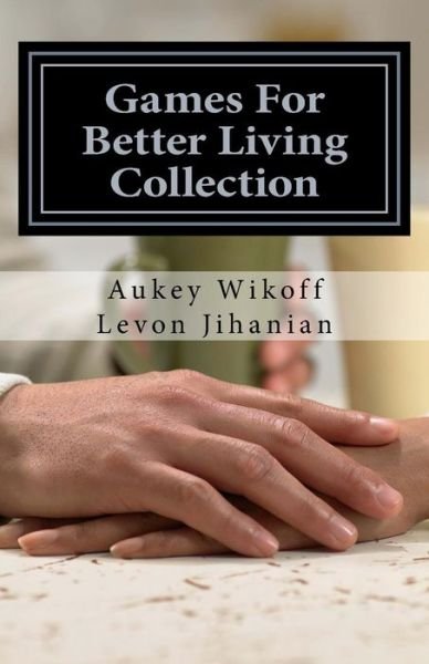 Cover for Aukey Wikoff · Games for Better Living Collection: Torpedo Your Balls, Cooter Comet, Pain-stang and Thirteen Ball (Paperback Bog) (2013)