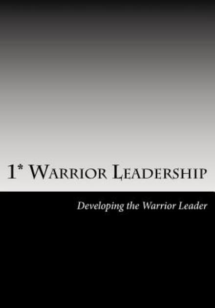 Cover for Benny R Bailey Jr · 1* Warrior Leadership: Developing the 1* Leader (Paperback Book) (2013)