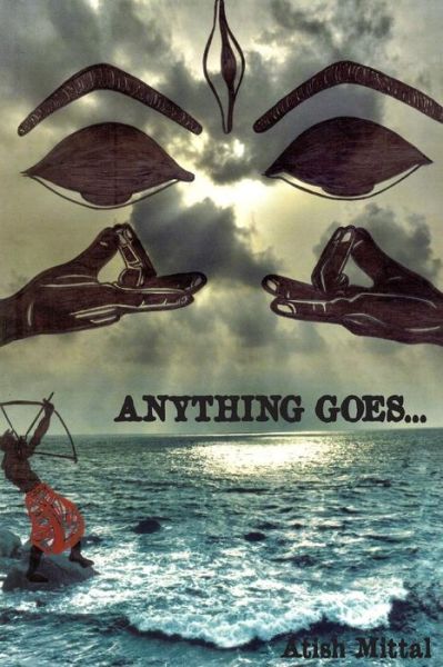 Cover for Atish Mittal · Anything Goes... (Paperback Book) (2013)