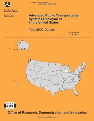 Advanced Public Transportation Systems Deployment in the United States- Year 2002 Update - U.s. Department of Transportation - Livros - CreateSpace Independent Publishing Platf - 9781494214388 - 30 de junho de 2003