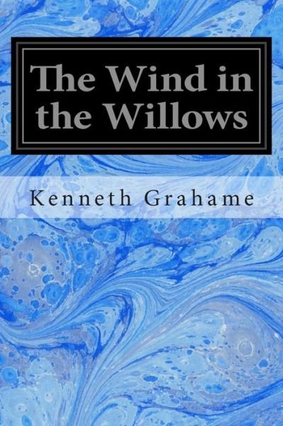 The Wind in the Willows - Kenneth Grahame - Bücher - Createspace - 9781496070388 - 25. Februar 2014