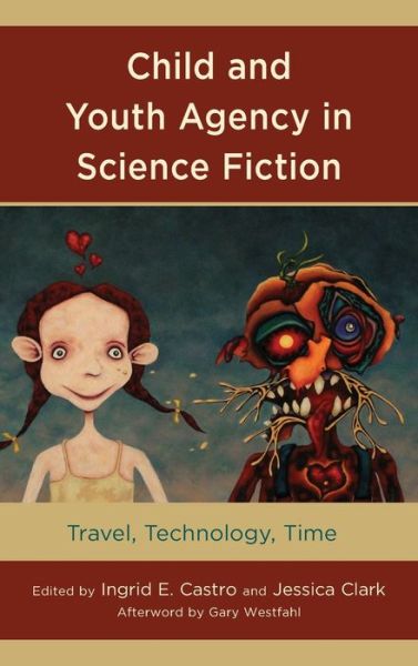 Cover for Ingrid E. Castro · Child and Youth Agency in Science Fiction: Travel, Technology, Time - Children and Youth in Popular Culture (Hardcover Book) (2019)