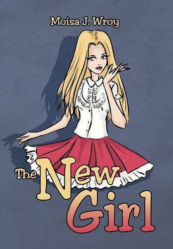 Cover for Moisa J. Wroy · The New Girl (Hardcover Book) (2014)