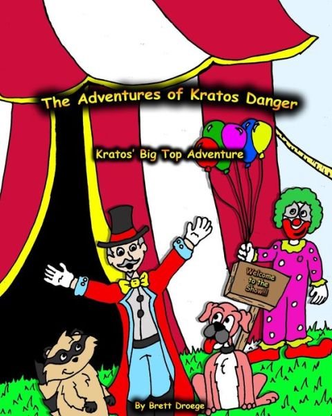 Cover for Brett Droege · Kratos' Big Top Adventure: the Adventures of Kratos Danger (Paperback Book) (2014)