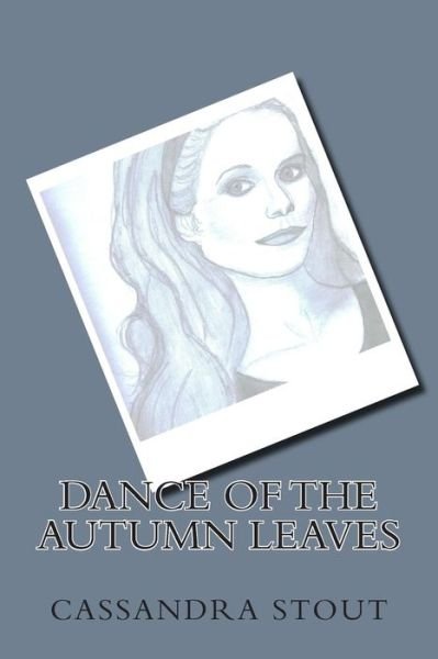 Cassandra Stout · Dance of the Autumn Leaves (Paperback Book) (2014)
