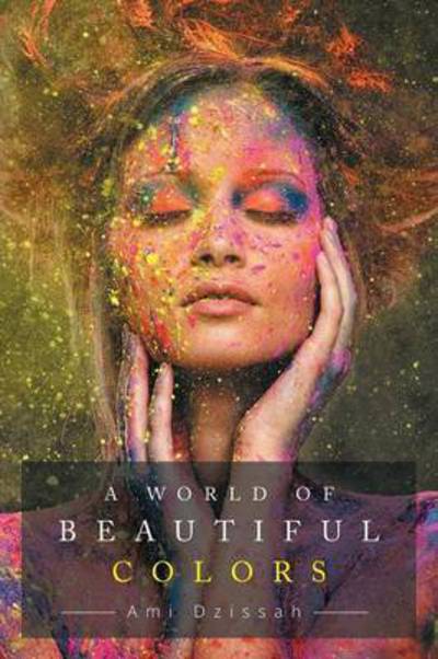 Cover for Ami Dzissah · A World of Beautiful Colors (Paperback Book) (2015)