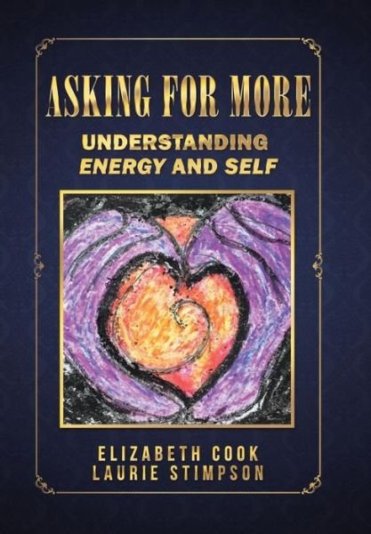 Cover for Elizabeth Cook · Asking for More Understanding Energy and Self (Hardcover Book) (2016)