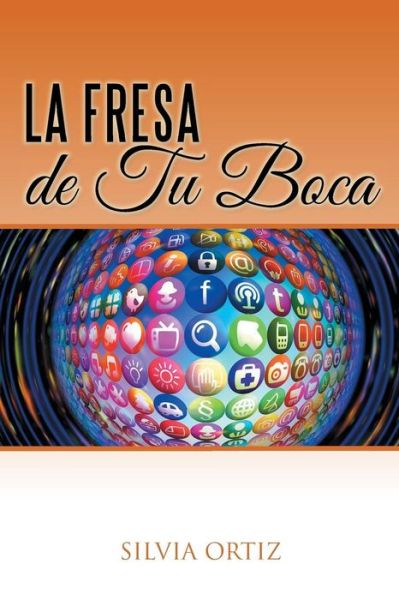 Cover for Silvia Ortiz · La Fresa De Tu Boca (Paperback Book) (2015)