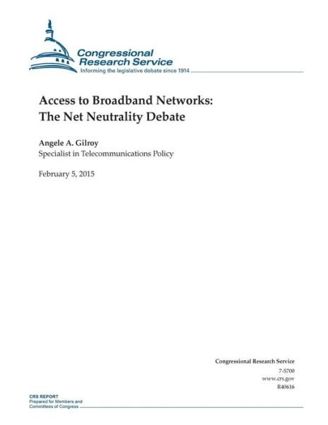 Cover for Congressional Research Service · Access to Broadband Networks: the Net Neutrality Debate (Taschenbuch) (2015)