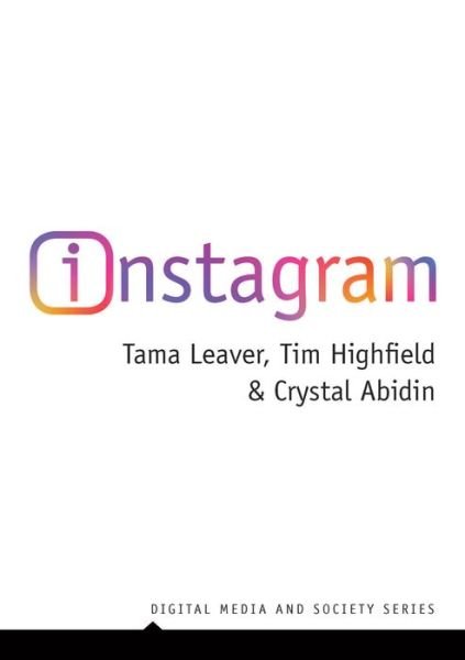 Cover for Tama Leaver · Instagram: Visual Social Media Cultures - Digital Media and Society (Innbunden bok) (2019)