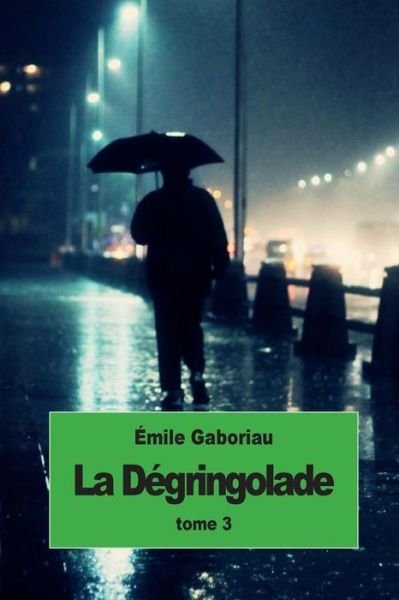 Cover for Emile Gaboriau · La Degringolade: Tome 3 (Paperback Bog) (2015)