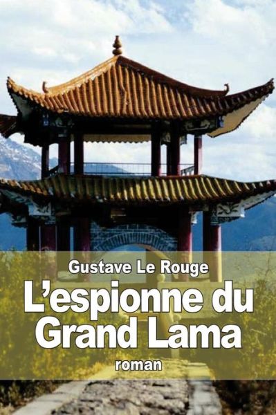 Cover for Gustave Le Rouge · L'espionne Du Grand Lama (Paperback Book) (2015)