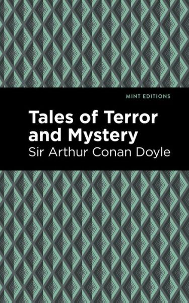 Cover for Doyle, Arthur Conan, Sir · Tales of Terror and Mystery - Mint Editions (Paperback Book) (2021)