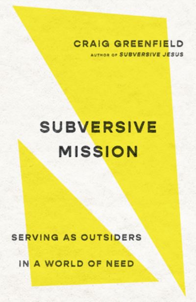 Cover for Craig Greenfield · Subversive Mission – Serving as Outsiders in a World of Need (Paperback Bog) (2022)