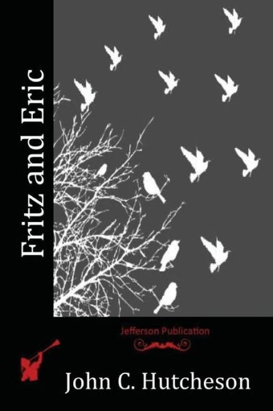 Cover for John C Hutcheson · Fritz and Eric (Pocketbok) (2015)