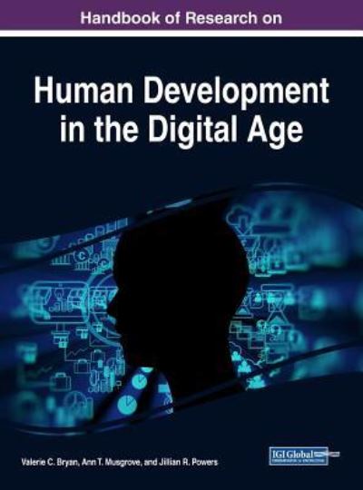 Handbook of Research on Human Development in the Digital Age - Valerie C Bryan - Livros - IGI Global - 9781522528388 - 13 de julho de 2017