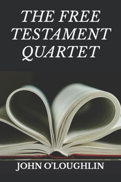 Cover for John O'Loughlin · The Free Testament Quartet (Paperback Book) (2016)