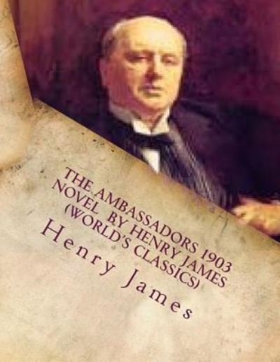 Cover for Henry James · The Ambassadors 1903 NOVEL by Henry James (Paperback Bog) (2016)