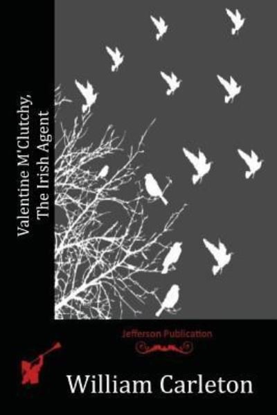 Cover for William Carleton · Valentine M'Clutchy, The Irish Agent (Paperback Bog) (2016)