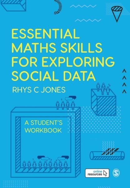 Cover for Rhys Christopher Jones · Essential Maths Skills for Exploring Social Data: A Student's Workbook (Pocketbok) (2020)