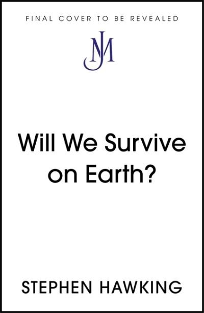 Will We Survive on Earth? - Brief Answers, Big Questions - Stephen Hawking - Bøger - John Murray Press - 9781529392388 - 1. september 2022