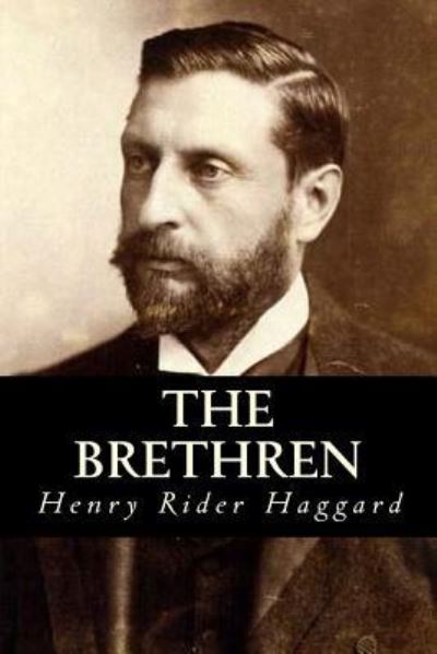 The Brethren - Sir H Rider Haggard - Kirjat - Createspace Independent Publishing Platf - 9781533380388 - sunnuntai 22. toukokuuta 2016