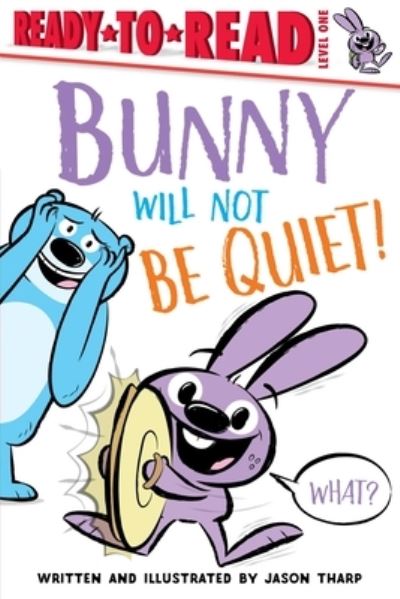 Bunny Will Not Be Quiet! - Jason Tharp - Books - Simon & Schuster - 9781534466388 - June 23, 2020