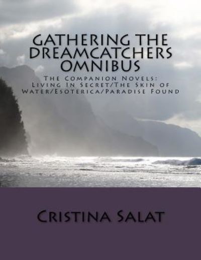 Cover for Cristina Salat · Gathering The Dreamcatchers Omnibus: The Companion Novels: Living In Secret / The Skin of Water / Esoterica / Paradise Found - Gathering the Dreamcatchers (Pocketbok) (2018)