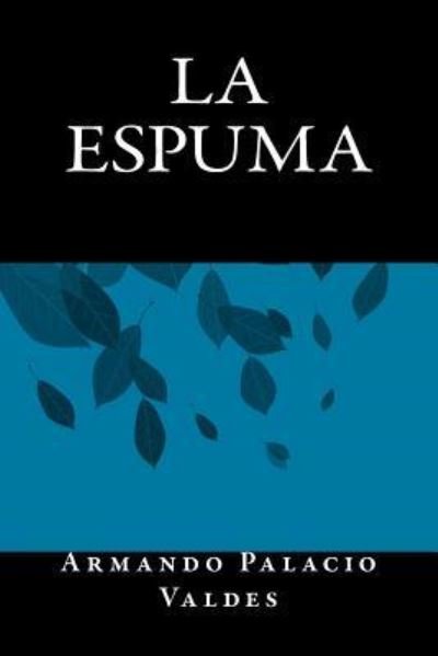 Cover for Armando Palacio Valdes · La Espuma (Paperback Book) (2016)