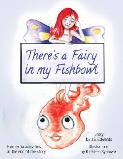 Cover for J S Edwards · There's a Fairy in My Fishbowl (Paperback Book) (2016)