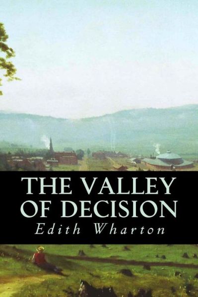 The Valley of Decision - Edith Wharton - Livres - Createspace Independent Publishing Platf - 9781539333388 - 4 octobre 2016