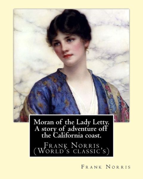 Cover for Frank Norris · Moran of the Lady Letty. a Story of Adventure Off the California Coast. (Taschenbuch) (2016)