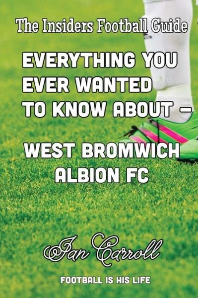 Cover for Ian Carroll · Everything You Always Wanted to Know About - West Bromwich Albion FC (Paperback Book) (2016)