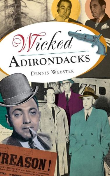 Cover for Dennis Webster · Wicked Adirondacks (Hardcover Book) (2013)