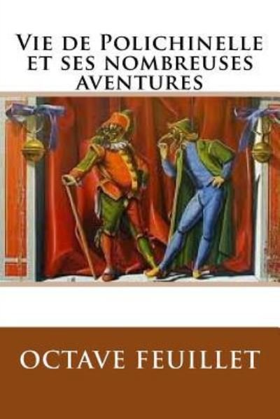 Cover for M Octave Feuillet · Vie de Polichinelle Et Ses Nombreuses Aventures (Paperback Book) (2016)