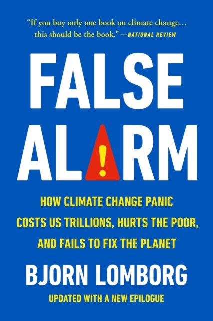 Cover for Bjorn Lomborg · False Alarm: How Climate Change Panic Costs Us Trillions, Hurts the Poor, and Fails to Fix the Planet (Paperback Bog) (2024)
